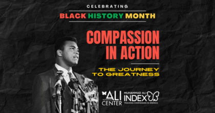 Photo of Muhammad Ali standing near microphones on black background with text "Compassion in Action: The Journey to Greatness" and Muhammad Ali Center and Muhammad Ali Index logos