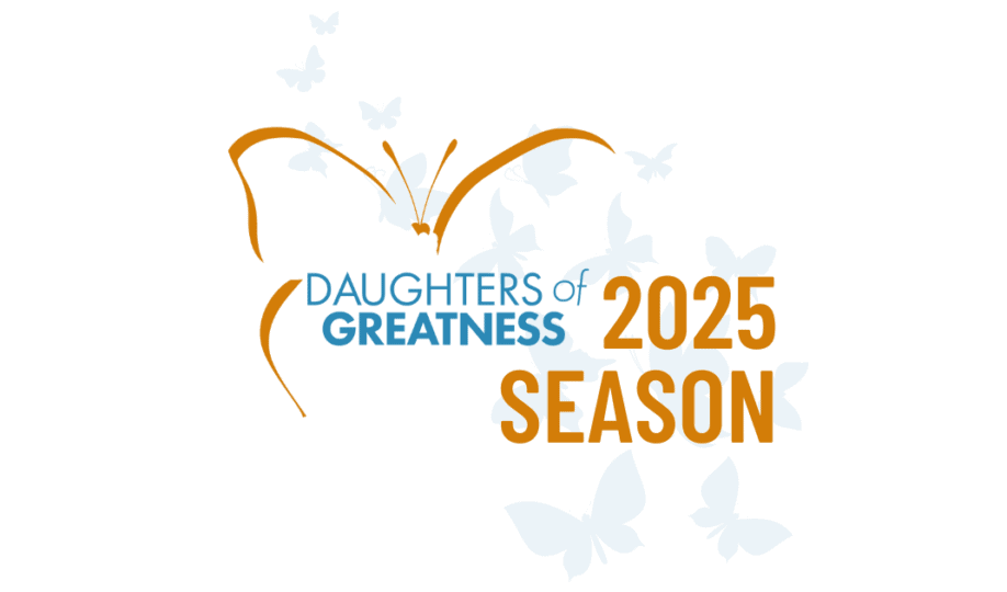 Daughters of Greatness logo on white background with a blue butterfly designs behind and the text "Daughters of Greatness 2025 Season"