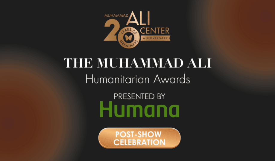 Muhammad Ali Humanitarian Awards Post-Show Celebration - Muhammad Ali Center Bronze and black background featuring Muhammad Ali Center 20th Anniversary logo, Humanitarian Awards logo presented by Humana, and text Post-Show Celebration